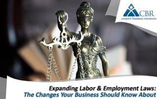 Expanding Labor & Employment Laws: The Changes Your Business Should Know About