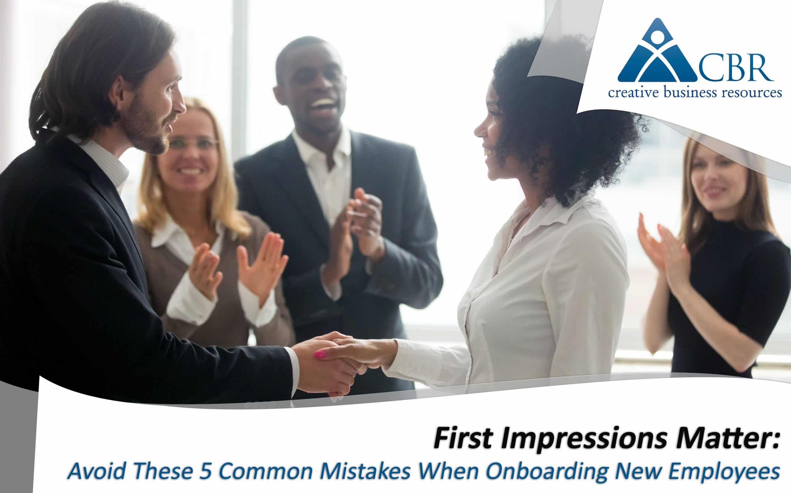 First Impressions Matter: Avoid These 5 Common Mistakes When Onboarding New Employees